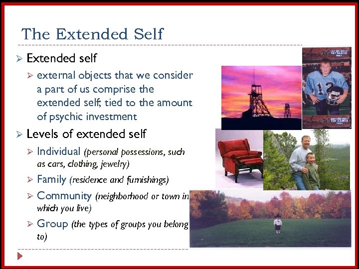 The Extended Self Ø Extended Ø external objects that we consider a part of