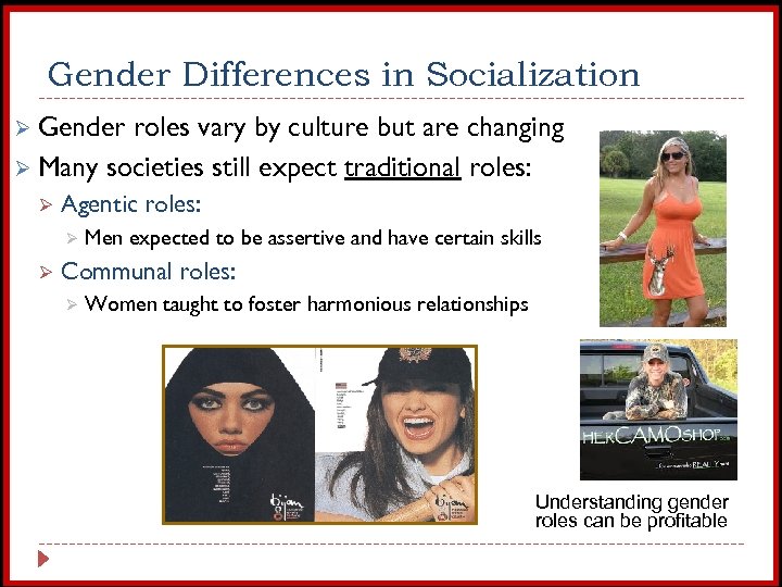 Gender Differences in Socialization Ø Gender roles vary by culture but are changing Ø