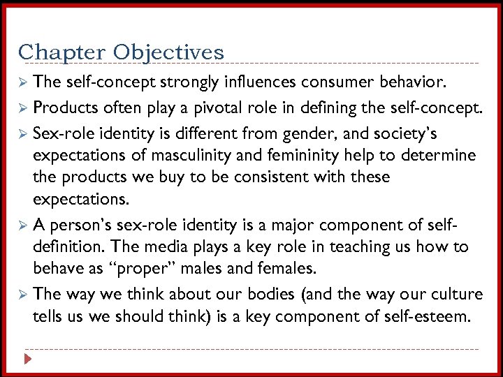 Chapter Objectives Ø The self-concept strongly influences consumer behavior. Ø Products often play a