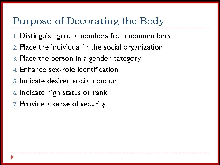Purpose of Decorating the Body Distinguish group members from nonmembers 2. Place the individual