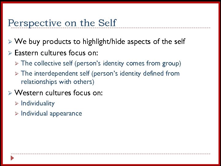 Perspective on the Self Ø We buy products to highlight/hide aspects of the self