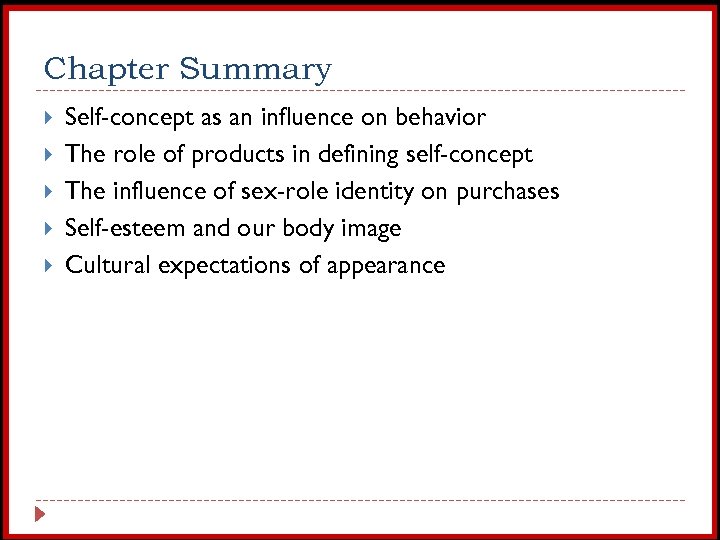 Chapter Summary Self-concept as an influence on behavior The role of products in defining