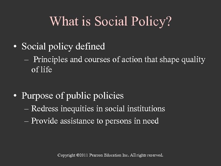 What is Social Policy? • Social policy defined – Principles and courses of action