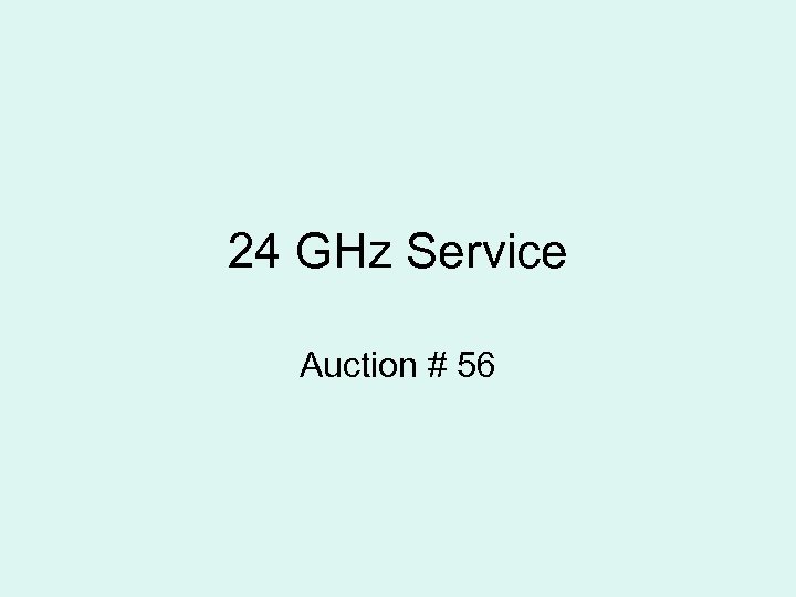 24 GHz Service Auction # 56 