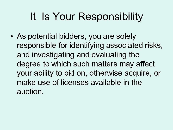 It Is Your Responsibility • As potential bidders, you are solely responsible for identifying