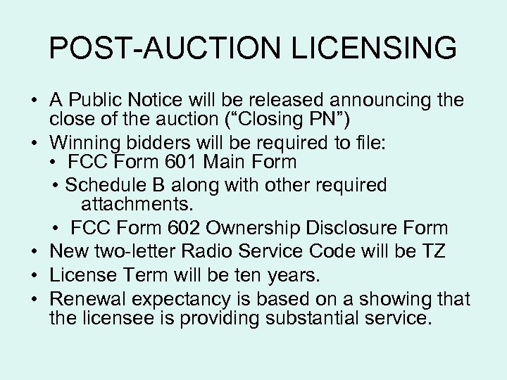 POST-AUCTION LICENSING • A Public Notice will be released announcing the close of the