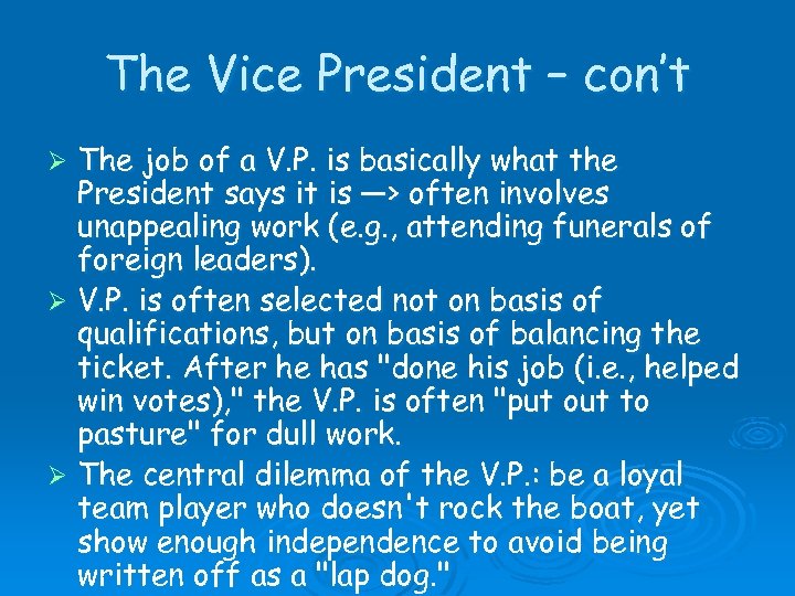 The Vice President – con’t The job of a V. P. is basically what