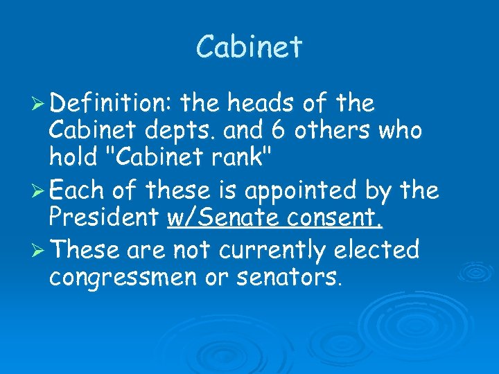 Cabinet Ø Definition: the heads of the Cabinet depts. and 6 others who hold