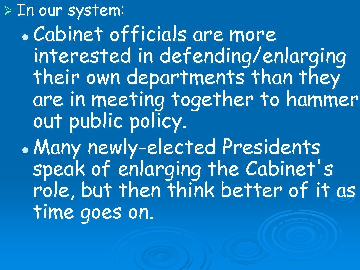 Ø In our system: Cabinet officials are more interested in defending/enlarging their own departments