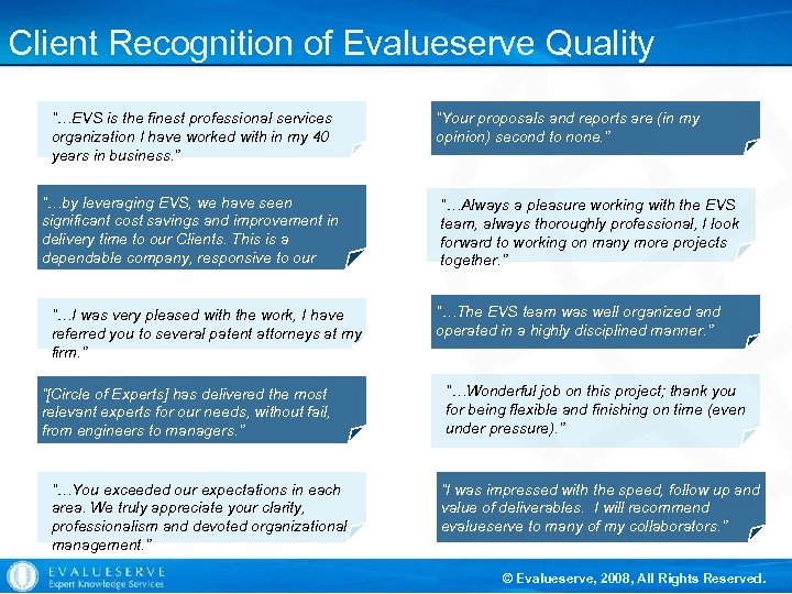 Client Recognition of Evalueserve Quality “…EVS is the finest professional services organization I have