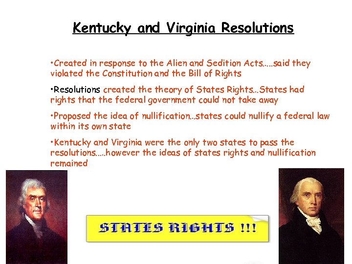 Kentucky and Virginia Resolutions • Created in response to the Alien and Sedition Acts….