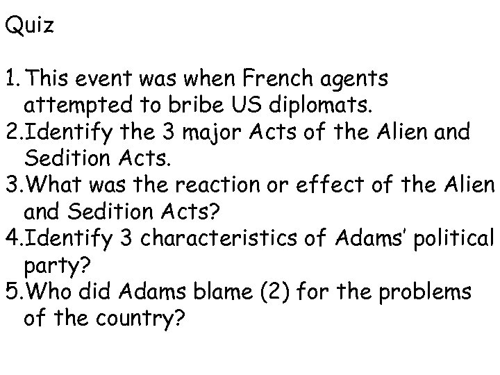 Quiz 1. This event was when French agents attempted to bribe US diplomats. 2.