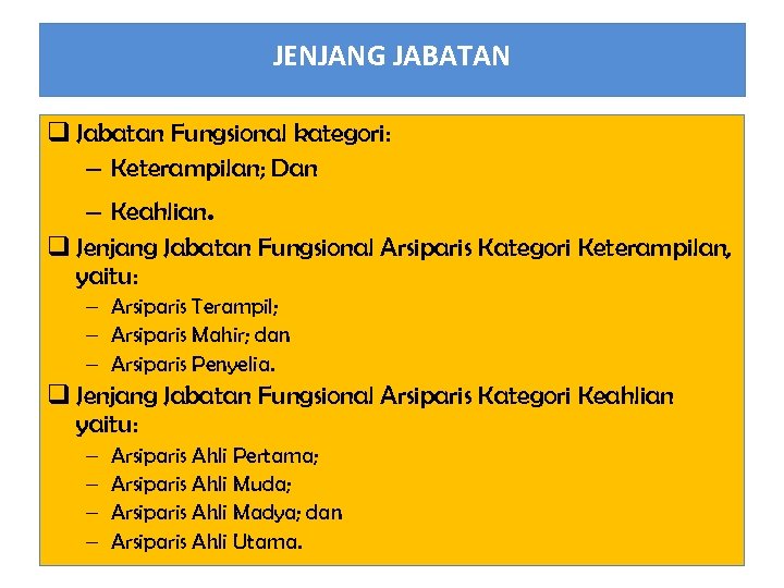 JENJANG JABATAN q Jabatan Fungsional kategori: – Keterampilan; Dan – Keahlian. q Jenjang Jabatan