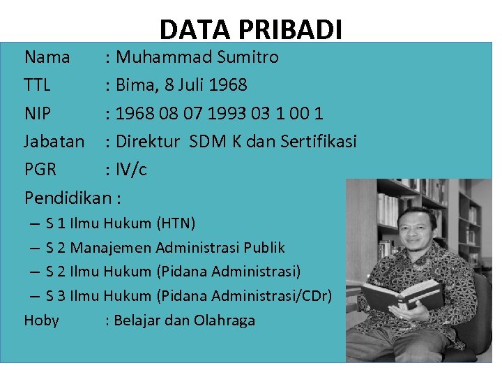 DATA PRIBADI Nama : Muhammad Sumitro TTL : Bima, 8 Juli 1968 NIP :