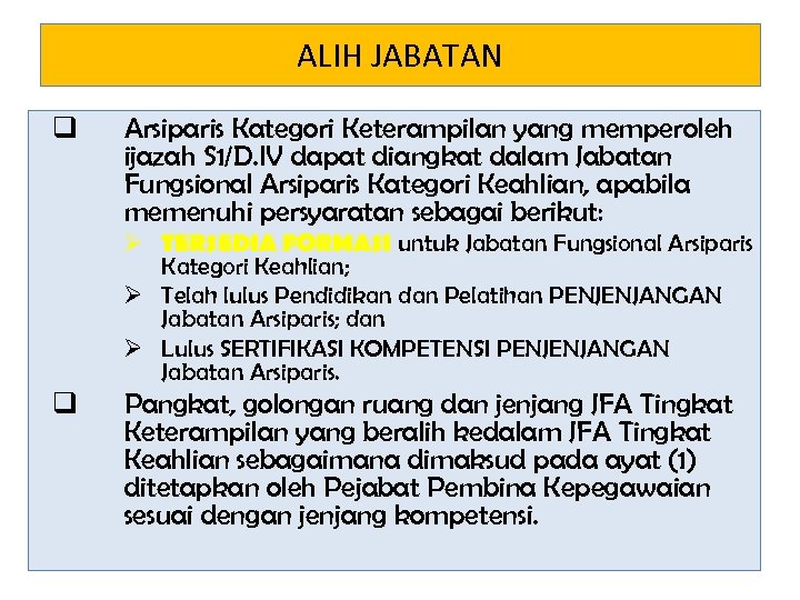 ALIH JABATAN q Arsiparis Kategori Keterampilan yang memperoleh ijazah S 1/D. IV dapat diangkat