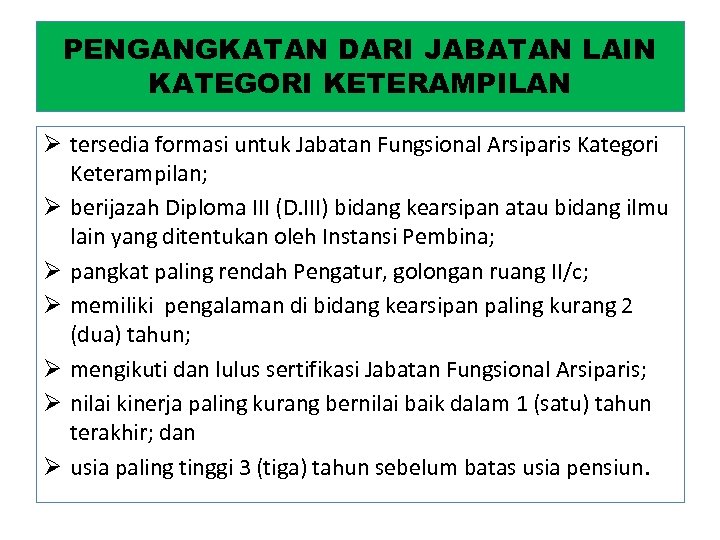 PENGANGKATAN DARI JABATAN LAIN KATEGORI KETERAMPILAN Ø tersedia formasi untuk Jabatan Fungsional Arsiparis Kategori