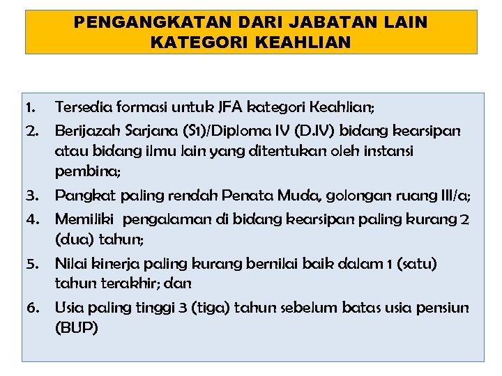 PENGANGKATAN DARI JABATAN LAIN KATEGORI KEAHLIAN 1. Tersedia formasi untuk JFA kategori Keahlian; 2.