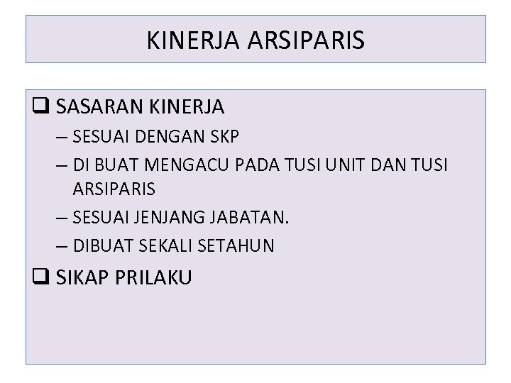 KINERJA ARSIPARIS q SASARAN KINERJA – SESUAI DENGAN SKP – DI BUAT MENGACU PADA