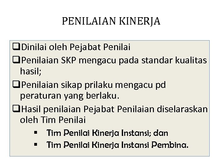 PENILAIAN KINERJA q. Dinilai oleh Pejabat Penilai q. Penilaian SKP mengacu pada standar kualitas