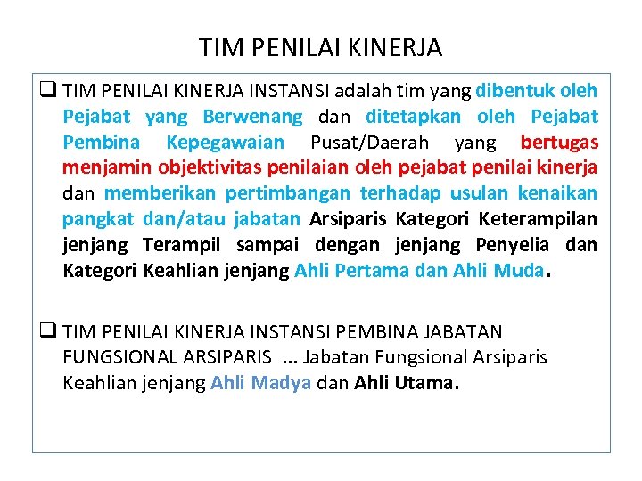 TIM PENILAI KINERJA q TIM PENILAI KINERJA INSTANSI adalah tim yang dibentuk oleh Pejabat