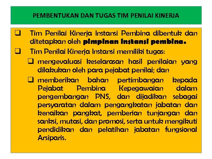 PEMBENTUKAN DAN TUGAS TIM PENILAI KINERJA q Tim Penilai Kinerja Instansi Pembina dibentuk dan