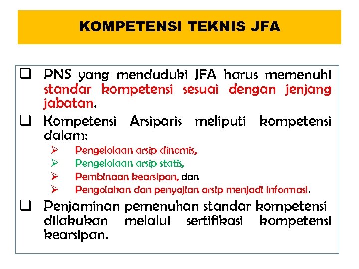 KOMPETENSI TEKNIS JFA q PNS yang menduduki JFA harus memenuhi standar kompetensi sesuai dengan