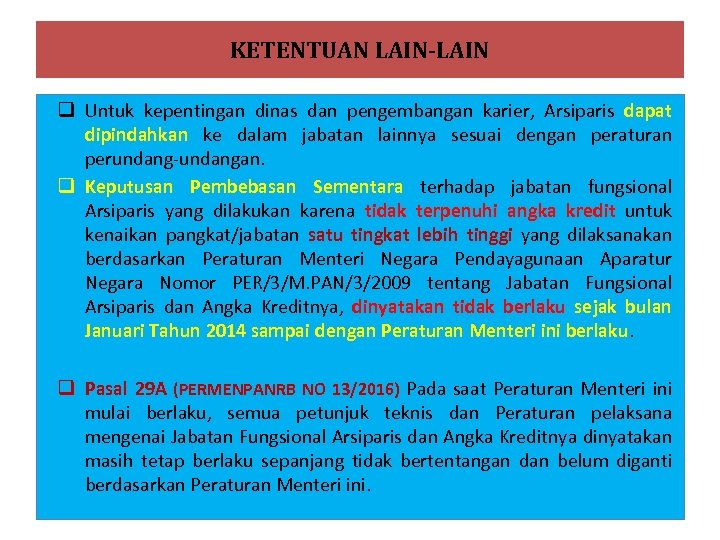 KETENTUAN LAIN-LAIN q Untuk kepentingan dinas dan pengembangan karier, Arsiparis dapat dipindahkan ke dalam