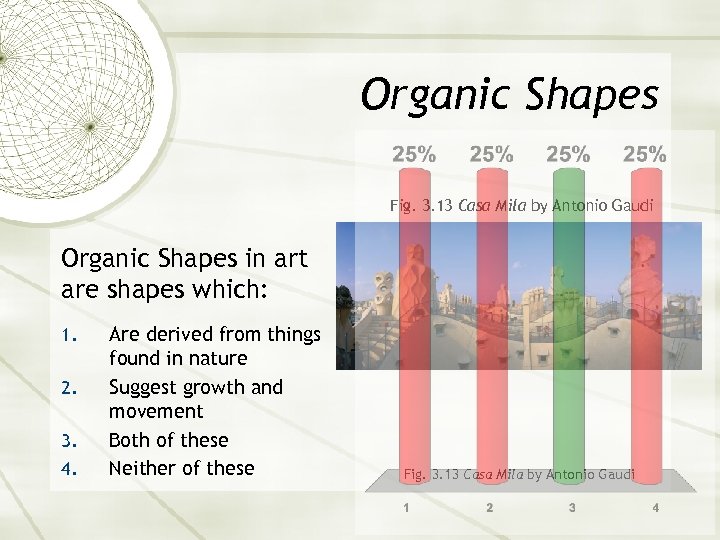 Organic Shapes Fig. 3. 13 Casa Mila by Antonio Gaudi Organic Shapes in art