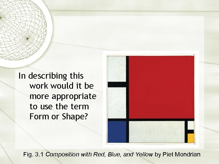 In describing this work would it be more appropriate to use the term Form