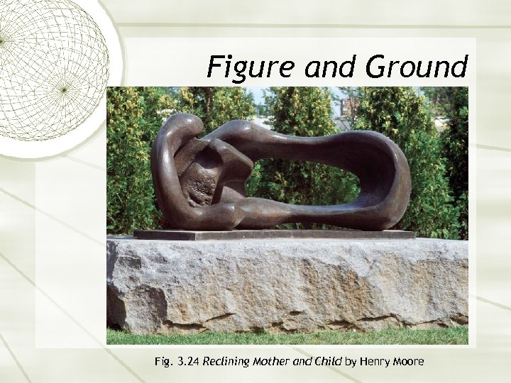 Figure and Ground Fig. 3. 24 Reclining Mother and Child by Henry Moore 