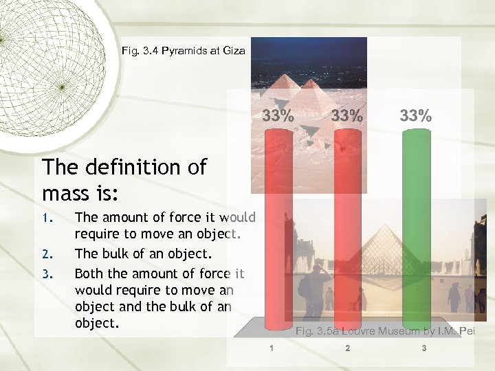 Fig. 3. 4 Pyramids at Giza The definition of mass is: 1. 2. 3.