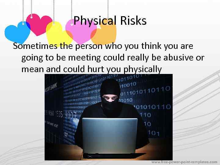 Physical Risks Sometimes the person who you think you are going to be meeting