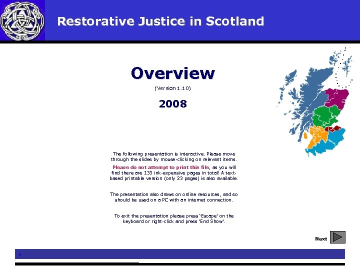 Restorative Justice in Scotland Overview (Version 1. 10) 2008 The following presentation is interactive.