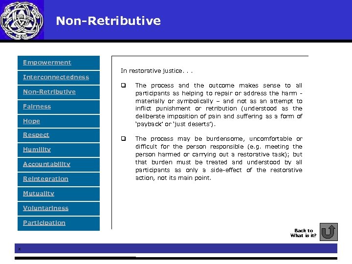 Non-Retributive Empowerment Interconnectedness Non-Retributive In restorative justice. . . q The process and the