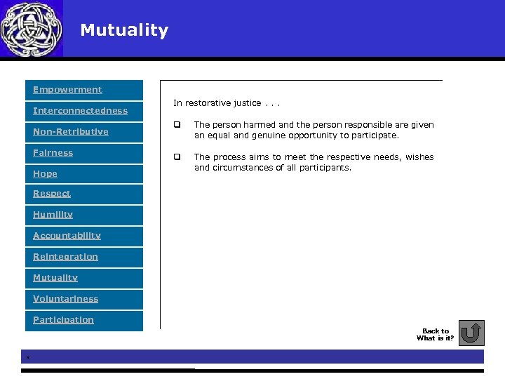 Mutuality Empowerment Interconnectedness Non-Retributive Fairness Hope In restorative justice. . . q The person