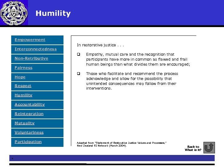 Humility Empowerment Interconnectedness Non-Retributive In restorative justice. . . q Empathy, mutual care and