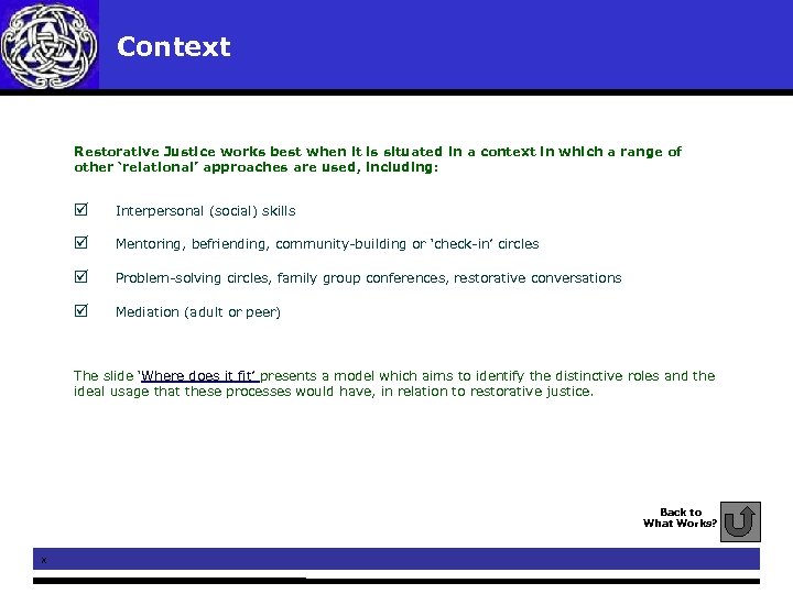  Context Restorative Justice works best when it is situated in a context in