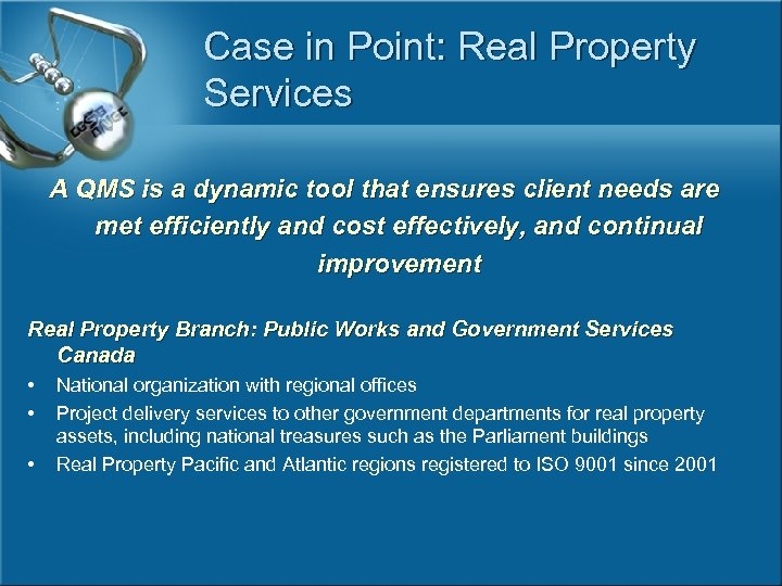 Case in Point: Real Property Services A QMS is a dynamic tool that ensures