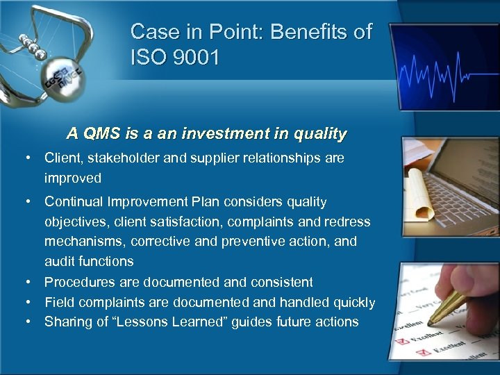 Case in Point: Benefits of ISO 9001 A QMS is a an investment in
