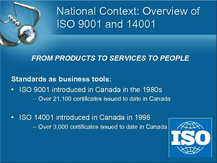 National Context: Overview of ISO 9001 and 14001 FROM PRODUCTS TO SERVICES TO PEOPLE