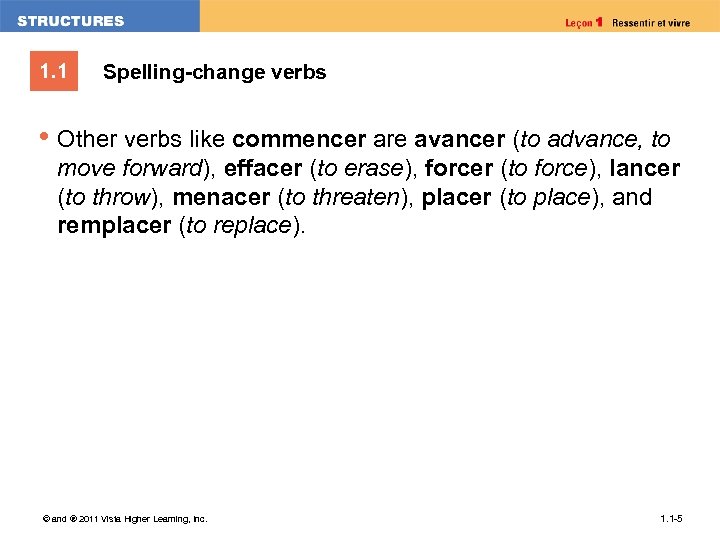 1. 1 Spelling-change verbs • Other verbs like commencer are avancer (to advance, to