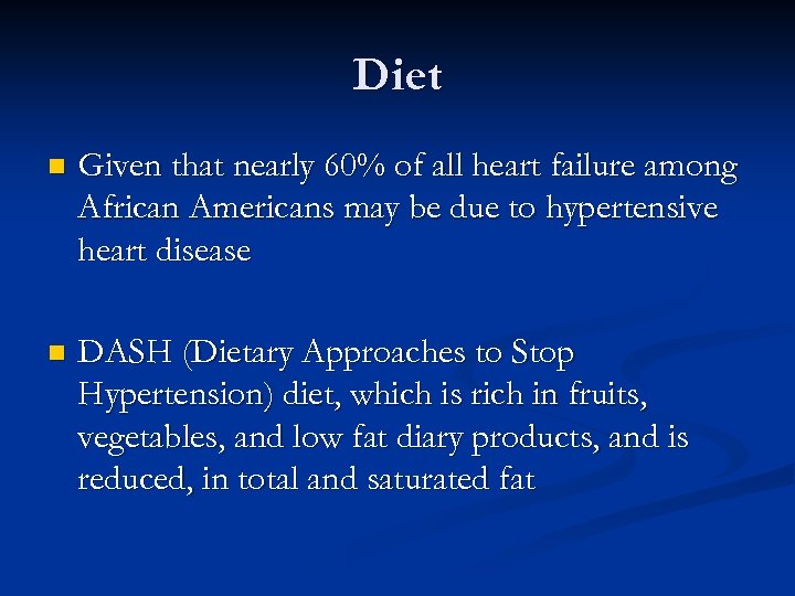 Diet n Given that nearly 60% of all heart failure among African Americans may