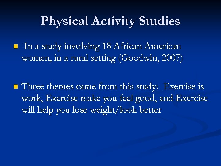 Physical Activity Studies n In a study involving 18 African American women, in a