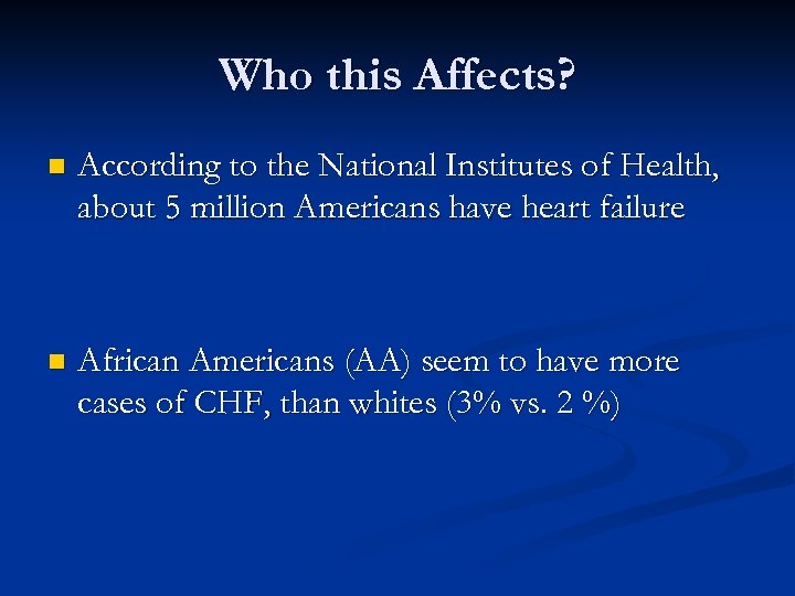 Who this Affects? n According to the National Institutes of Health, about 5 million