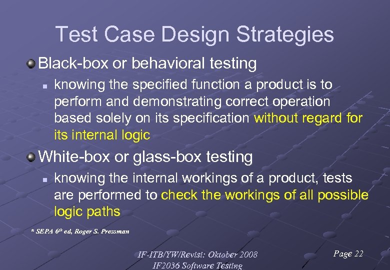 Test Case Design Strategies Black-box or behavioral testing n knowing the specified function a
