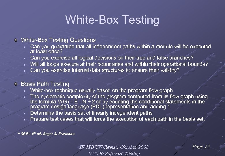 White-Box Testing Questions n n Can you guarantee that all independent paths within a