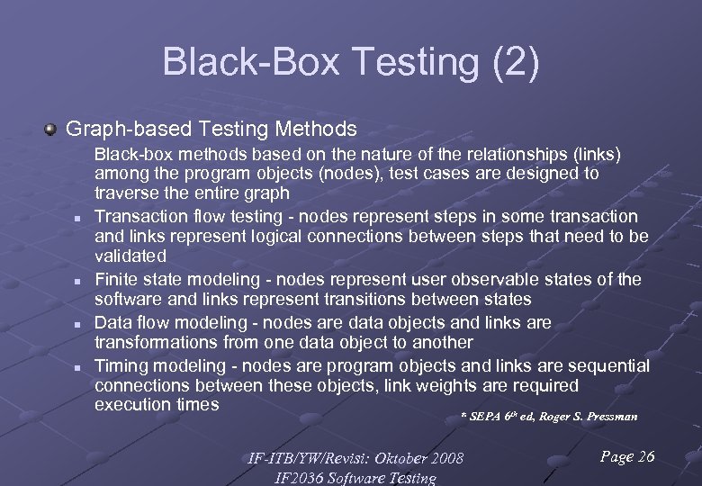 Black-Box Testing (2) Graph-based Testing Methods n n Black-box methods based on the nature
