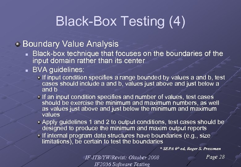 Black-Box Testing (4) Boundary Value Analysis n n Black-box technique that focuses on the