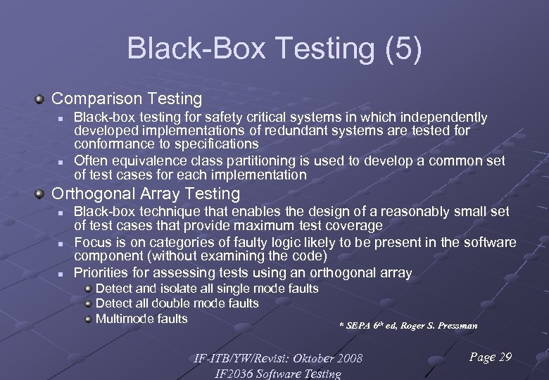 Black-Box Testing (5) Comparison Testing n n Black-box testing for safety critical systems in