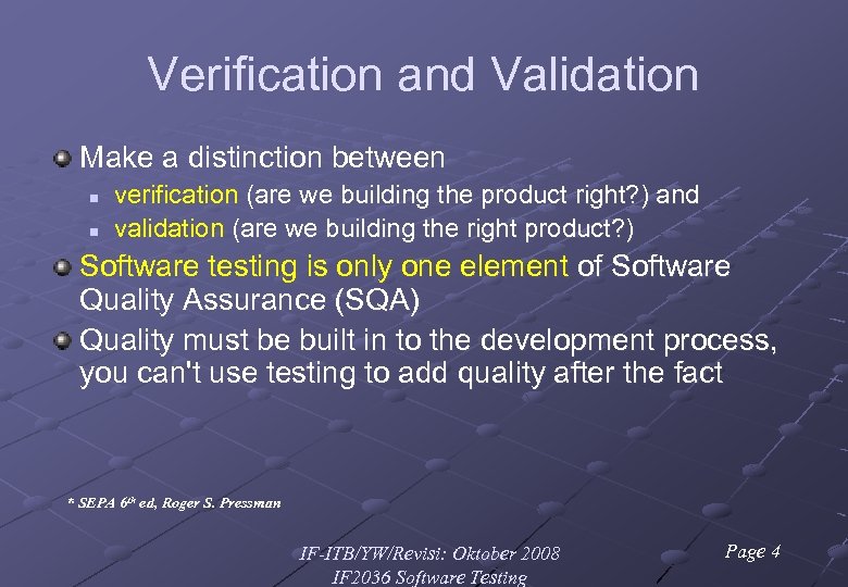 Verification and Validation Make a distinction between n n verification (are we building the